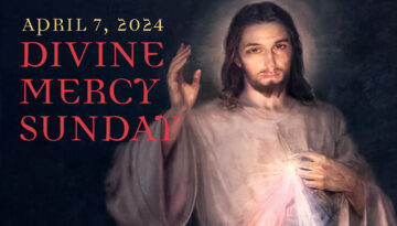 Divine Mercy Sunday at the Shrine of Our Lady of Guadalupe, Blood and water gushed forth from the Heart of Jesus